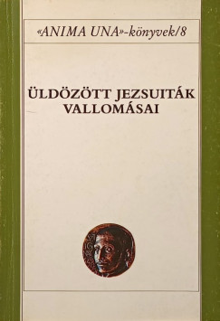 Szab Ferenc Sj  (Szerk.) - ldztt jezsuitk vallomsai
