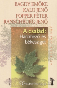 Bagdy Emke - Kalo Jen - Popper Pter - Ranschburg Jen - A csald: Harcmez s bkesziget