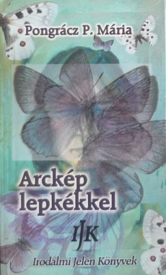 Pongrcz P. Mria - Arckp lepkkkel