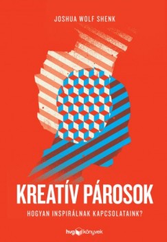 Joshue Wolf Shenk - Kreatv prosok - Hogyan inspirlnak kapcsolataink?