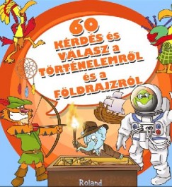 Sas Szilvia  (Szerk.) - 60 krds s vlasz a trtnelemrl s a fldrajzrl