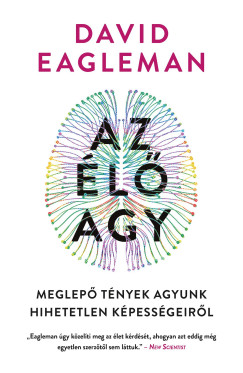 David Eagleman - Az l agy - Meglep tnyek agyunk hihetetlen kpessgeirl