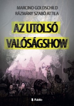 Marcino Goldschild - Az Utolsó Valóságshow (Második kiadás)