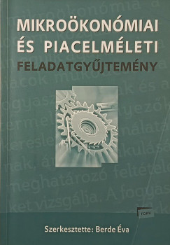 Berde Éva (Szerk.) - Mikroökonómiai és piacelméleti feladatgyűjtemény