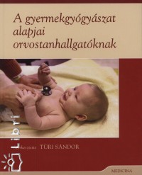 Dr. Tri Sndor  (Szerk.) - A gyermekgygyszat alapjai orvostanhallgatknak