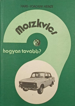 Hans-Joachim Heinze - Hogyan tov�bb? - Moszkvics