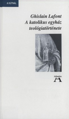 Ghislain Lafont - A katolikus egyhz teolgiatrtnete