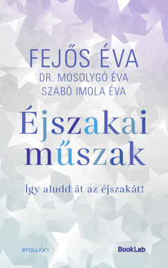 Fejős Éva - Dr. Mosolygó Éva - Szabó Imola Éva - Éjszakai műszak