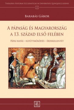 Barabs Gbor - A ppasg s Magyarorszg a 13. szzad els felben