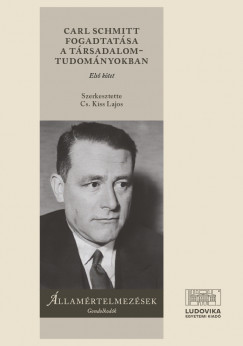 Cs. Kiss Lajos  (Szerk.) - Carl Schmitt fogadtatsa a trsadalomtudomnyokban I-II.