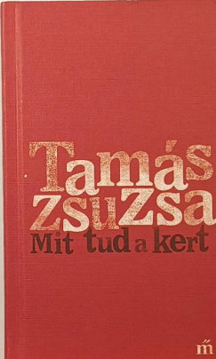 Tams Zsuzsa - Mit tud a kert