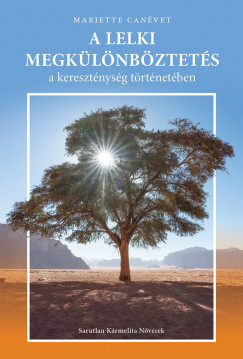 Mariette Canvet - A lelki megklnbztets a keresztnysg trtnetben