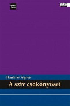 Hankiss gnes - A szv csknysei