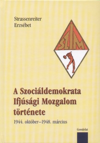 Strassenreiter Erzsbet - A Szocildemokrata Ifjsgi Mozgalom trtnete