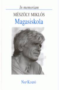 Fogarassy Mikls  (Szerk.) - Magasiskola - In memoriam Mszly Mikls