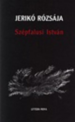 Szpfalusi Wanner Mrta - Jerik rzsja (In memoriam Szpfalusi Istvn)