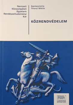Tihanyi Mikls  (Szerk.) - Kzrendvdelem