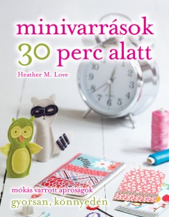 Heather M. Love - Minivarrsok 30 perc alatt