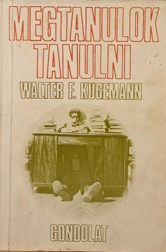 Walter F. Kugemann - Megtanulok tanulni