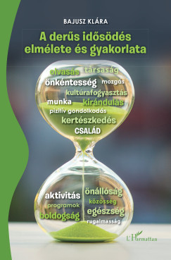 Bajusz Klára - A derűs idősödés elmélete és gyakorlata