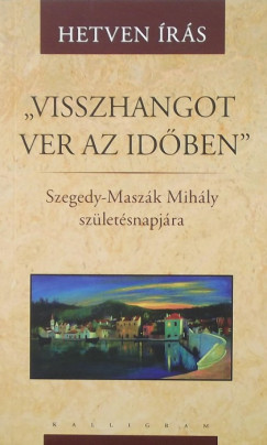 Bengi Lszl  (Szerk.) - Hovnyi Mrton  (Szerk.) - Jzan Ildik  (Szerk.) - "Visszhangot ver az idben"