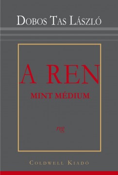 Dobos Tas László - A REN mint médium