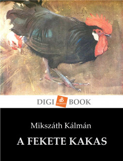 Mikszth Klmn - A fekete kakas