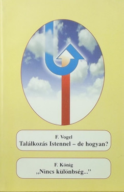Friedhelm Knig - F. Vogel - Tallkozs istennel - de hogyan? + "nincs klnbsg..."