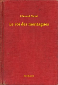 Edmond About - Le roi des montagnes