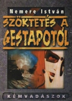 Nemere Istvn - Szktets a Gestaptl