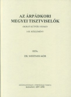 Dr. Wertner Mr - Az rpdkori megyei tisztsgviselk