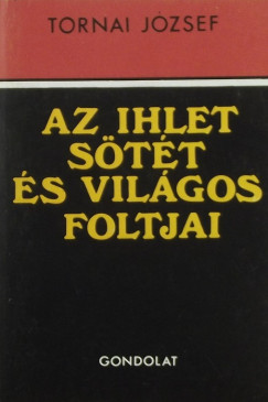 Tornai Jzsef - Az ihlet stt s vilgos foltjai