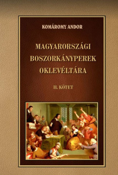 Komromy Andor - Magyarorszgi boszorknyperek oklevltra II. ktet
