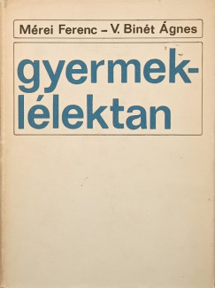 Mérei Ferenc - V. Binét Ágnes - Gyermeklélektan
