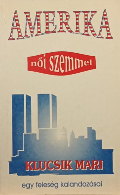 Klucsik Mari - Amerika ni szemmel