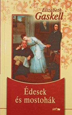 Elizabeth Gaskell - �desek �s mostoh�k