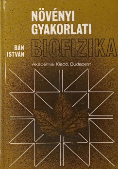 Bán István - Növényi gyakorlati biofizika