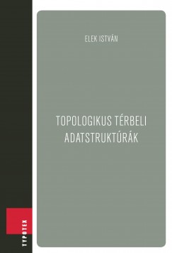 Elek Istvn - Topologikus trbeli adatstruktrk