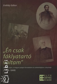Erdődy Gábor - Én csak fáklyatartó voltam