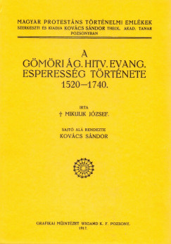 Mikulik Jzsef - A gmri g. hitv. evang. esperessg trtnete 1520-1740