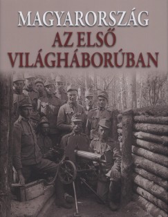 Romsics Ignc  (Szerk.) - Magyarorszg az els vilghborban