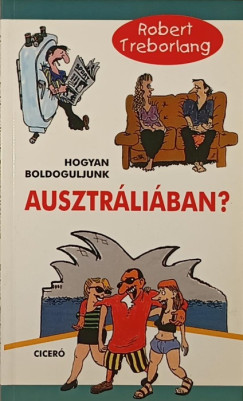 Robert Treborlang - Hogyan boldoguljunk Ausztrliban?