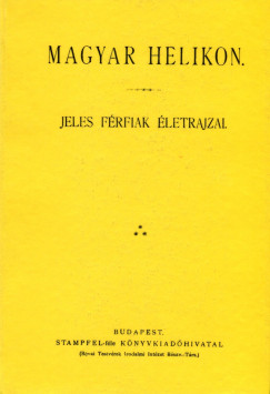 Magyar Helikon - Jeles f�rfiak �letrajzai