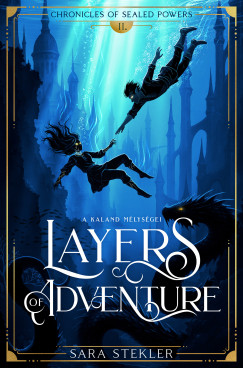 Sara Stekler - Layers of adventure - A kaland mlysgei