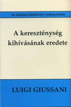 Luigi Giussani - A kereszténység kihívásának eredete