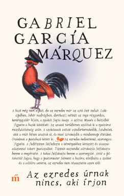 Gabriel Garca Mrquez - Az ezredes rnak nincs, aki rjon