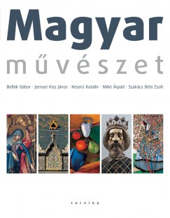 Bellk Gbor - Jernyei Kiss Jnos - Keser Katalin - Mik rpd - Szakcs Bla Zsolt - Magyar mvszet