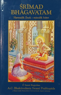 Bhaktivedanta Swami Prabhupda - Srimad Bhagavatam - Harmadik nek, msodik ktet