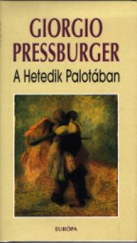 Giorgio Pressburger - A Hetedik Palotban