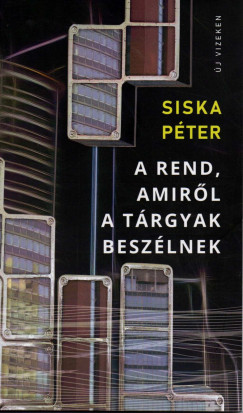 Siska Pter - A rend, amirl a trgyak beszlnek